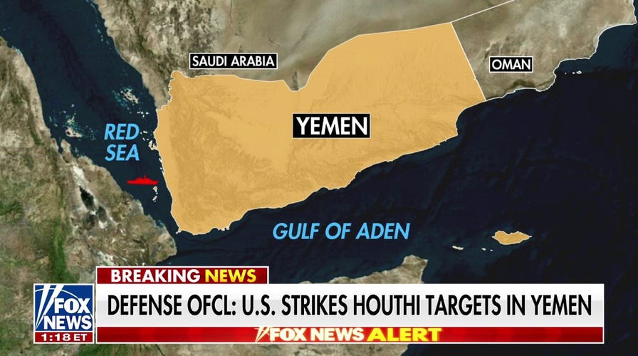 Defense officials confirm US launched strikes against Houthi targets in Yemen